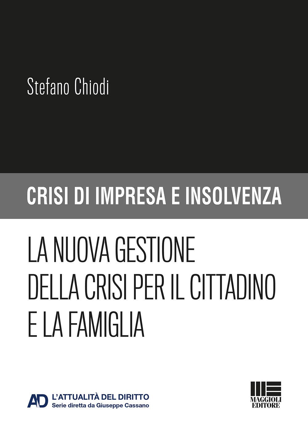 La nuova gestione della crisi per il cittadino e la famiglia (Crisi di impresa e insolvenza) Law