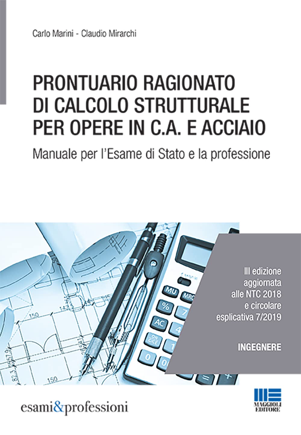 Prontuario ragionato di calcolo strutturale per opere in c.a. e acciaio. Per l'esame di Stato e la professione (Esami & professioni) Business & Technology