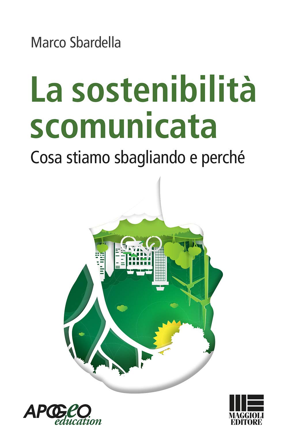 La sostenibilità scomunicata. Cosa stiamo sbagliando e perchè (Apogeo education) Mathematics
