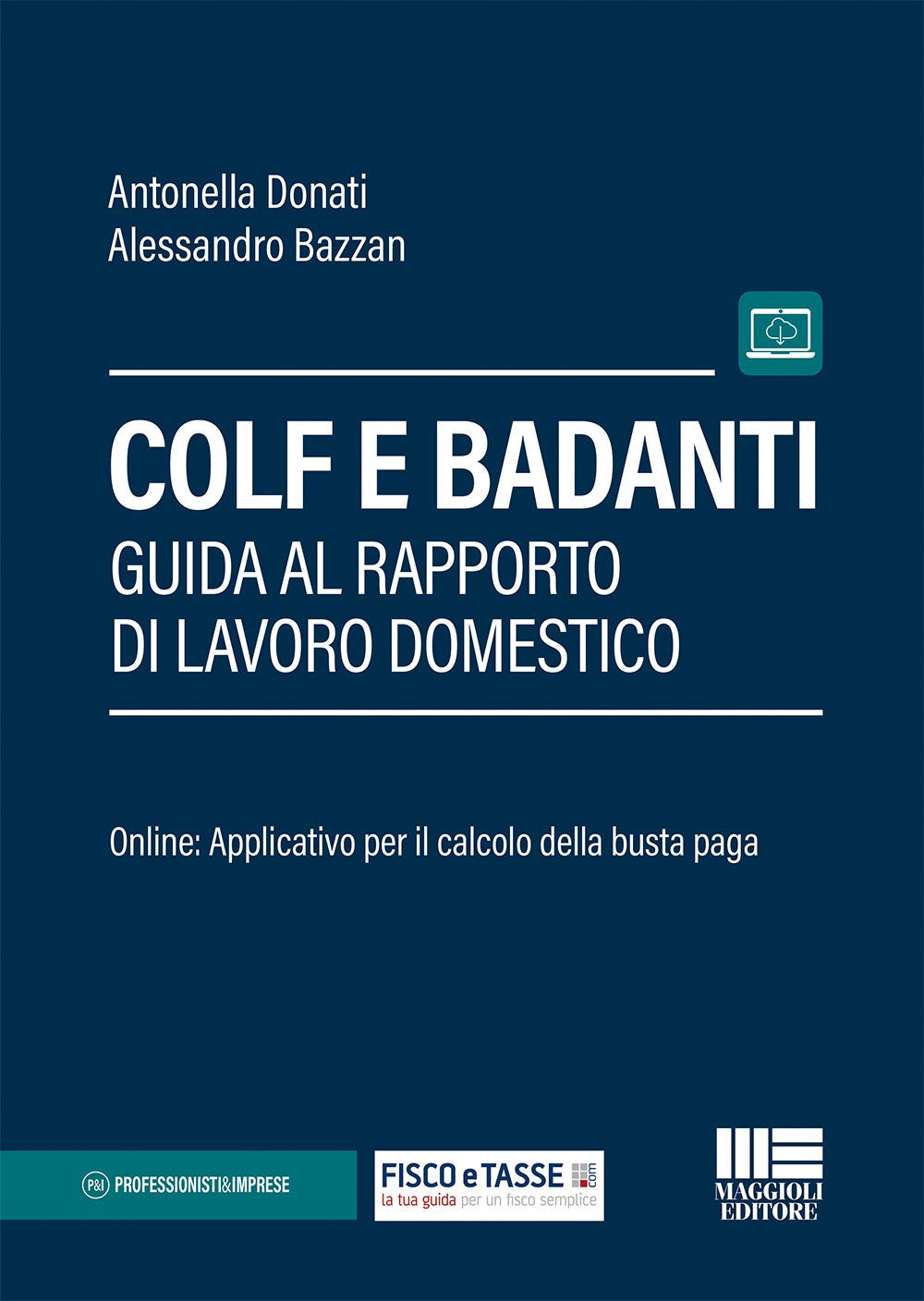 Colf e badanti. Guida al rapporto di lavoro domestico (Professionisti & Imprese) Law