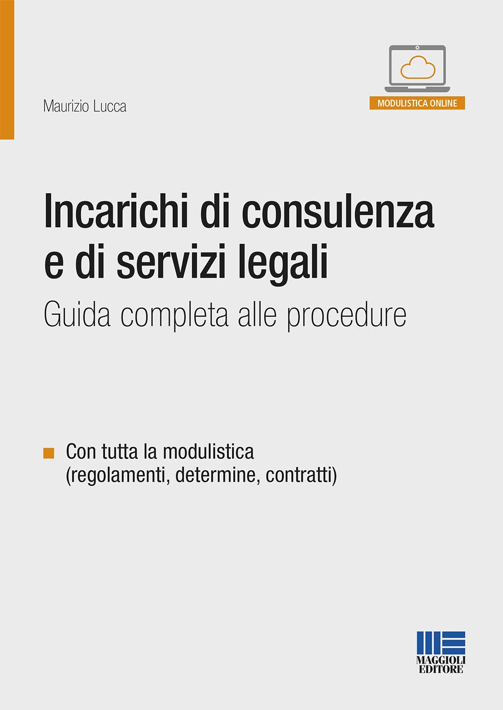Incarichi di consulenza e di servizi legali. Guida completa alle procedure (PEL. Amministrazione management) Law