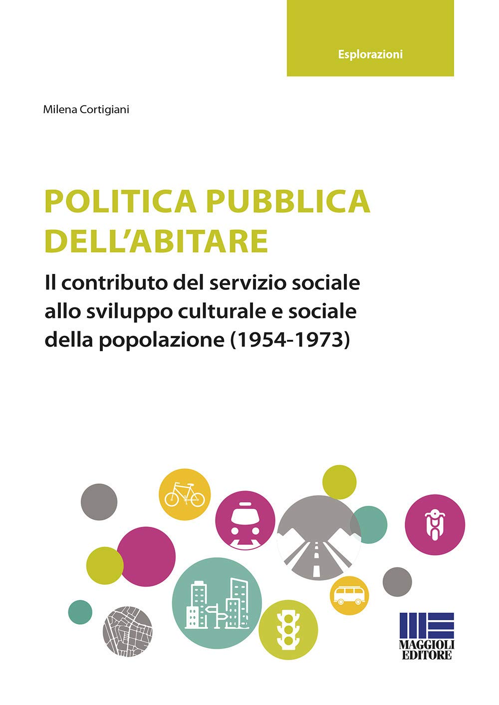 Politica pubblica dell'abitare. Il contributo del servizio sociale allo sviluppo culturale e sociale della popolazione (1954-1973) book