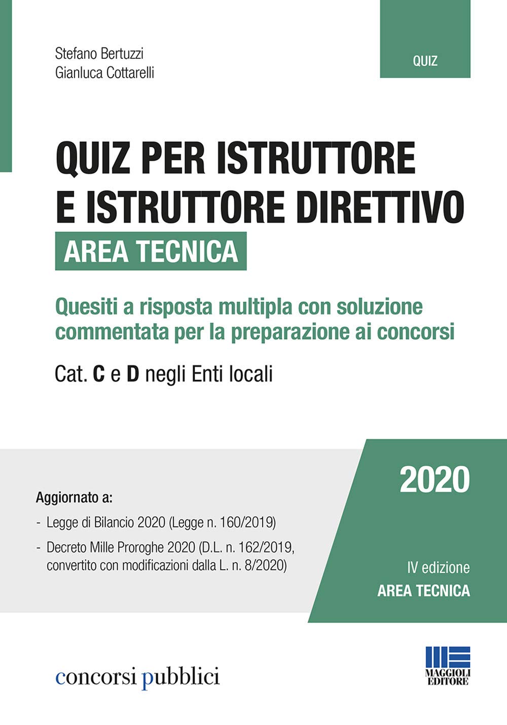 Quiz per istruttore e istruttore direttivo. Area tecnica. Quesiti a risposta multipla con soluzione commentata per la preparazione ai concorsi. Cat. C e D negli enti locali (Concorsi pubblici) Business, Finance & Career
