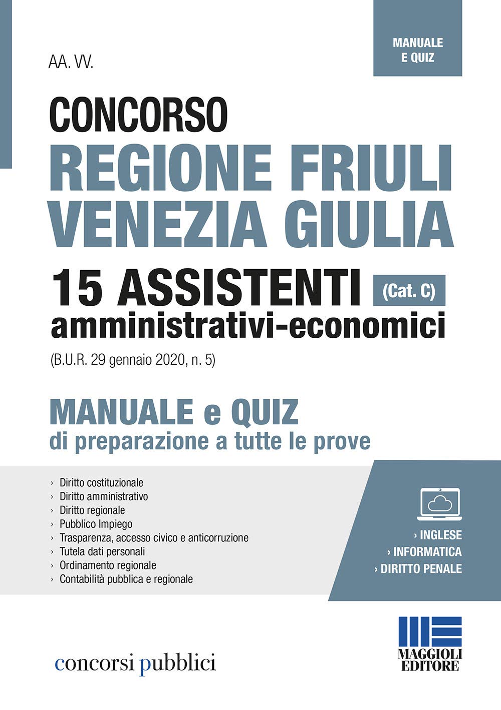 Concorso regione Friuli Venezia Giulia. 15 assistenti amministrativi-economici (cat. C). Manuale e quiz di preparazione a tutte le prove. Con espansione online book