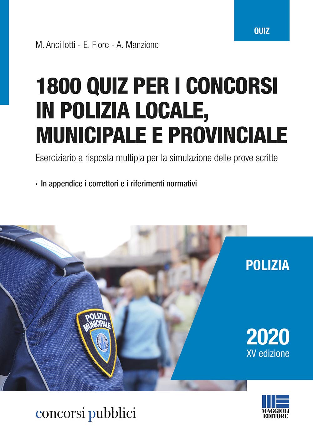 1800 quiz per i concorsi in polizia locale, municipale e provinciale. Eserciziario a risposta multipla per la simulazione delle prove scritte (Concorsi pubblici) Social Sciences