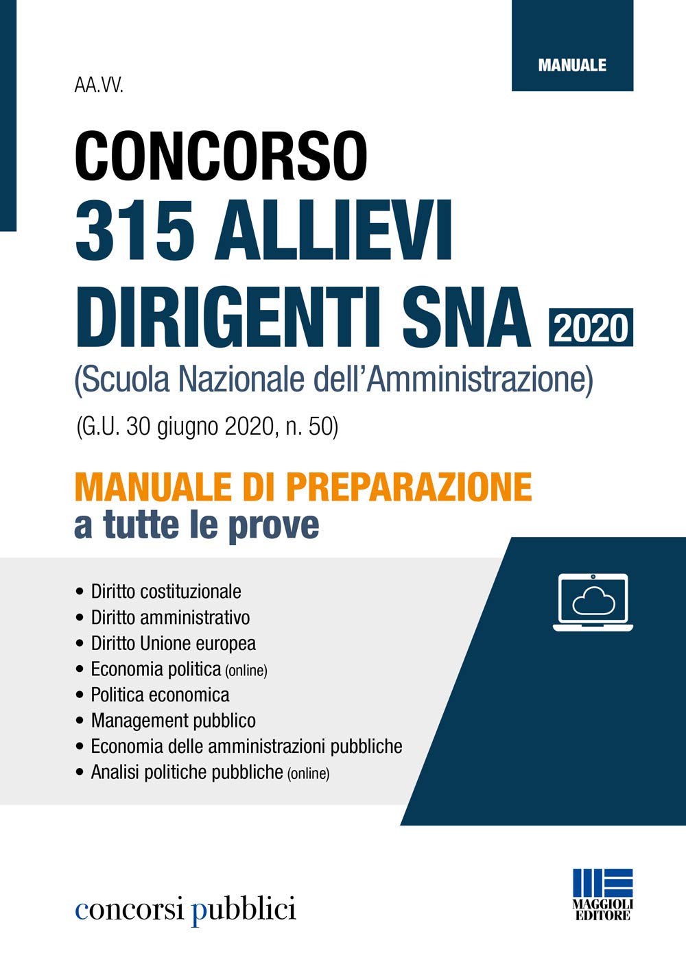 Concorso 315 allievi dirigenti SNA 2020 (Scuola Nazionale dell'Amministrazione). Manuale di preparazione a tutte le prove. Con espansione online book