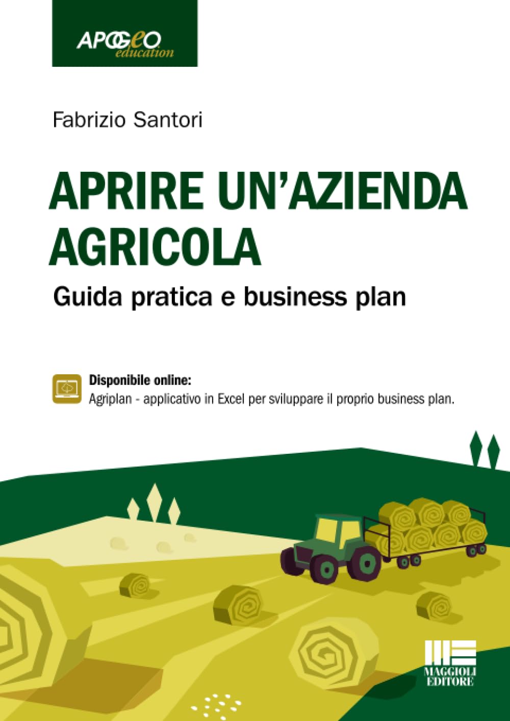 Aprire un'azienda agricola. Guida pratica e business plan Business, Finance & Career