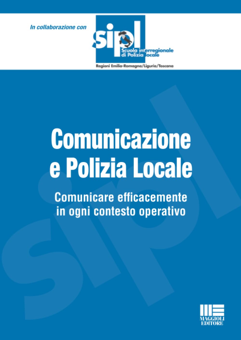 Comunicazione e polizia locale. Comunicare efficacemente in ogni contesto operativo Social Sciences