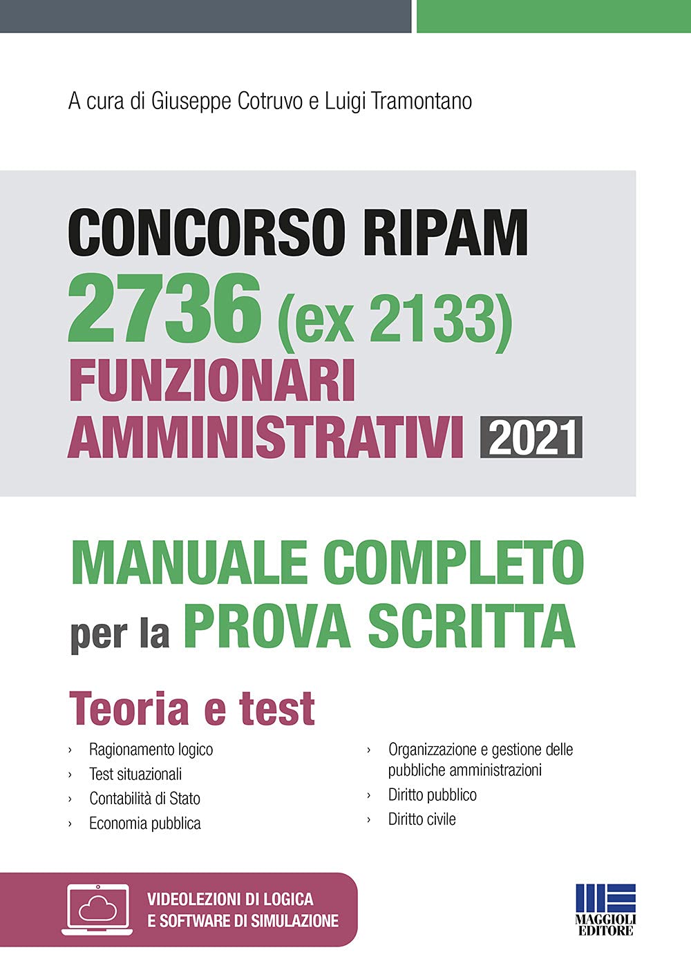 Concorso RIPAM 2736 (ex 2133) Funzionari amministrativi 2021. Manuale completo per la prova scritta. Con espansione online. Con software di simulazione Business, Finance & Career