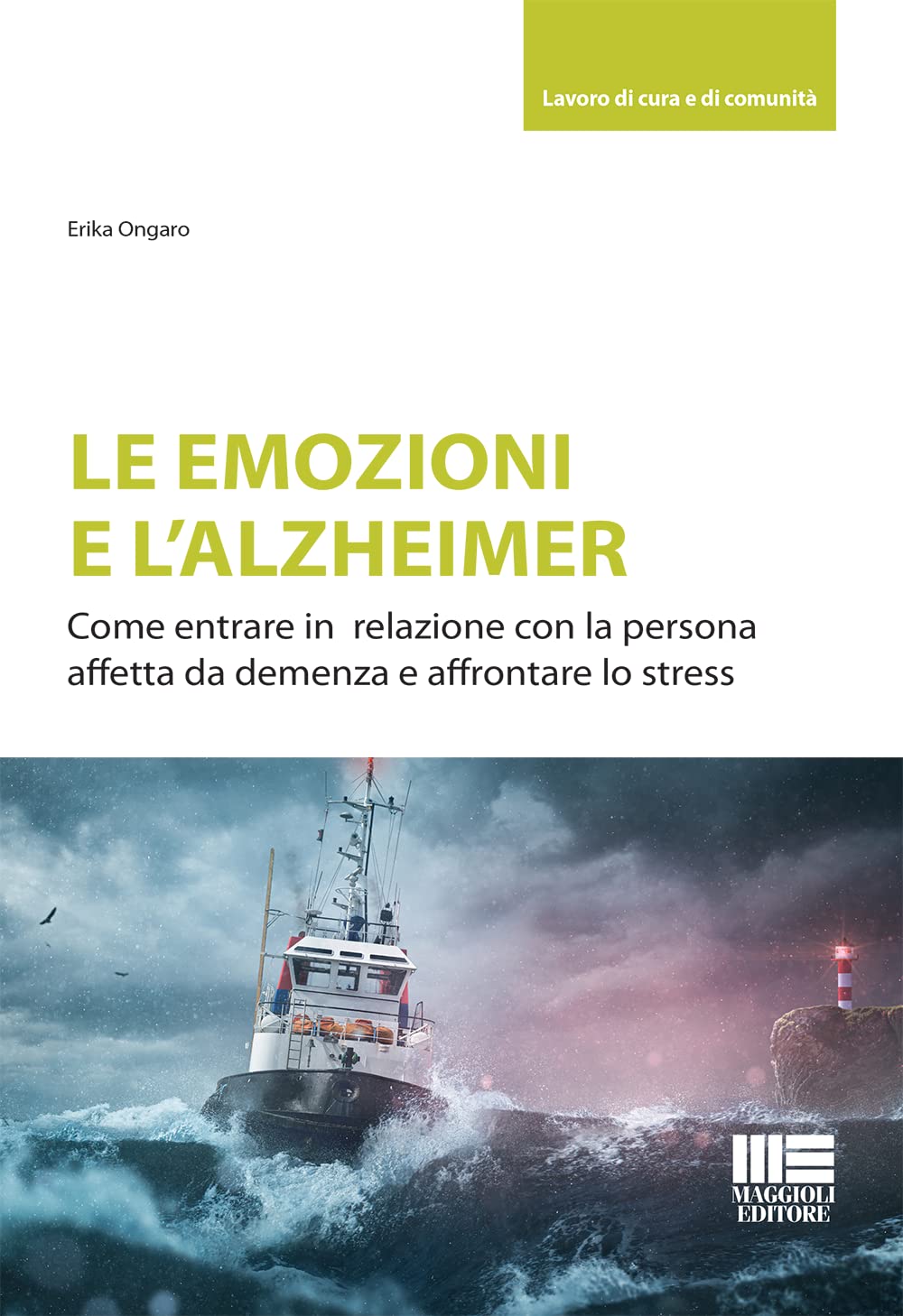 Le emozioni e l'Alzheimer. Come entrare in relazione con la persona affetta da demenza e affrontare lo stress book