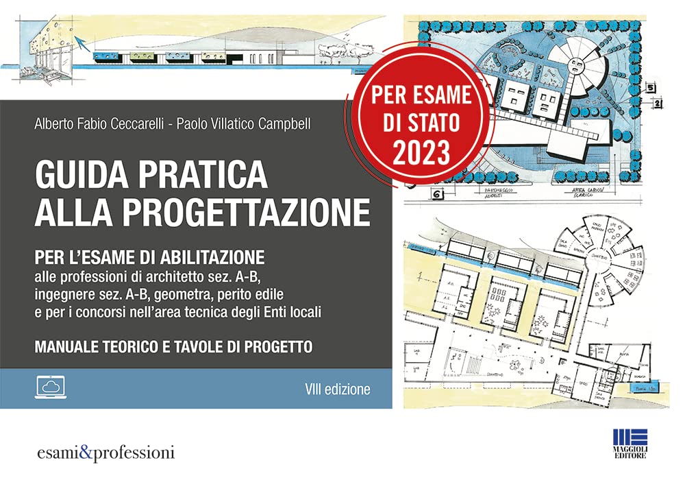 Guida pratica alla progettazione per l'esame di abilitazione alle professioni di architetto sez. A-B, ingegnere sez. A-B, geometra, perito edile e per i concorsi nell’area tecnica degli Enti locali Business & Technology