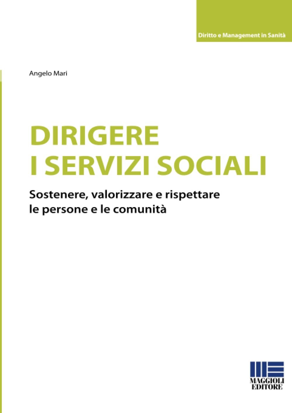 Dirigere i servizi sociali. Sostenere, valorizzare e rispettare le persone e le comunità Social Sciences