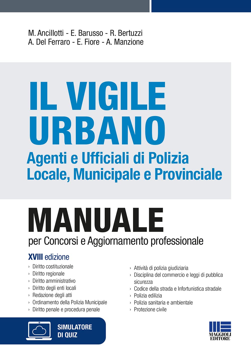 Il Vigile Urbano. Agenti e Ufficiali di Polizia Locale, Municipale e Provinciale. Manuale per concorsi e aggiornamento professionale. Con simulatore di quiz book