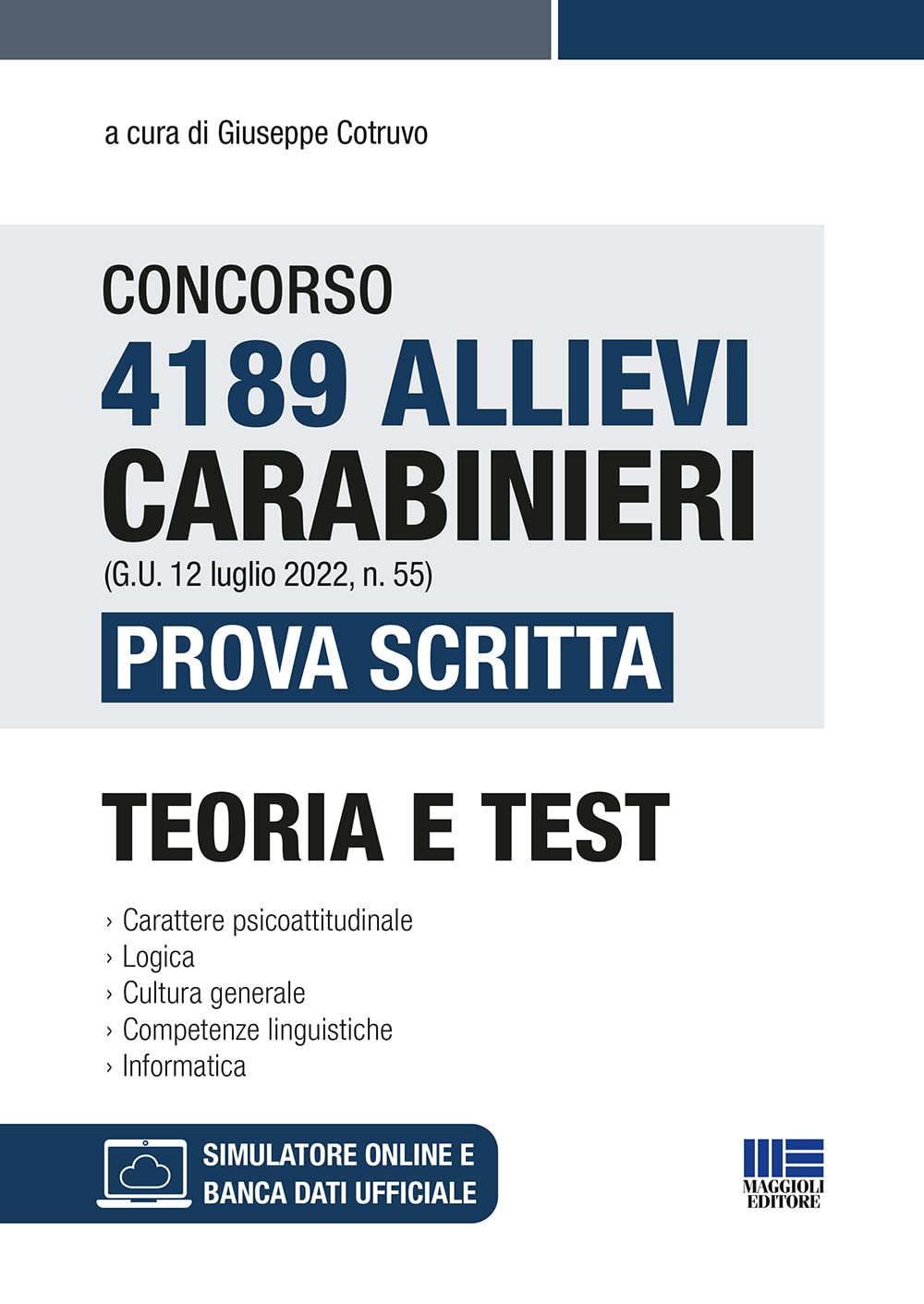 Concorso 4189 allievi Carabinieri (G.U. 12 luglio 2022, n. 55). Prova scritta. Teoria e Test. Con software di simulazione book