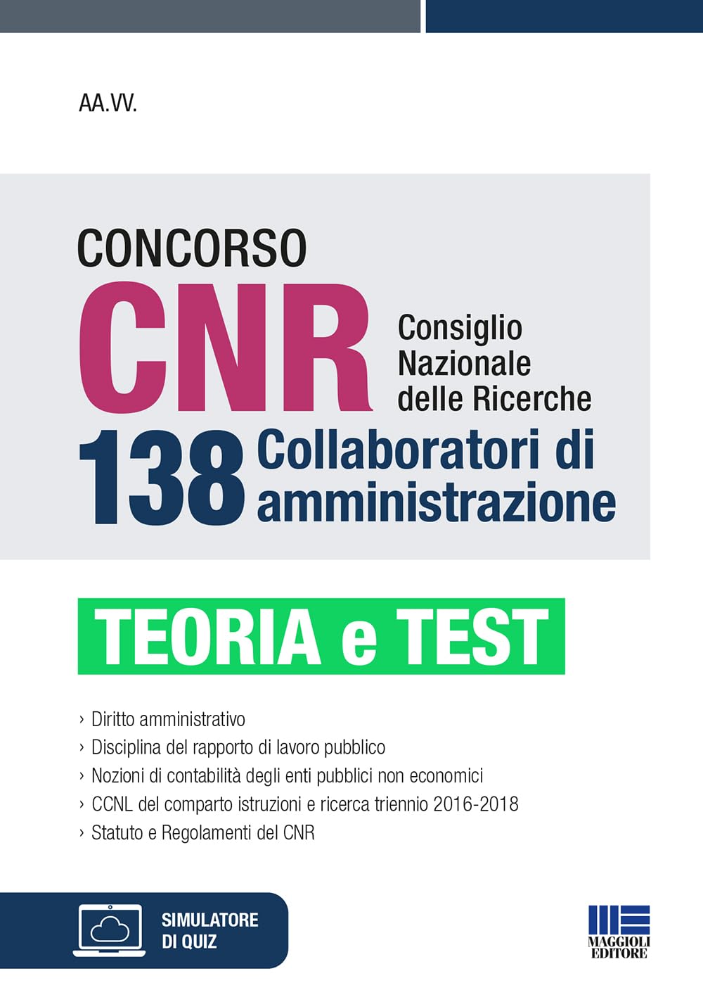 Concorso CNR consiglio nazionale delle ricerche. 138 collaboratori di amministrazione. Teoria e test Business, Finance & Career