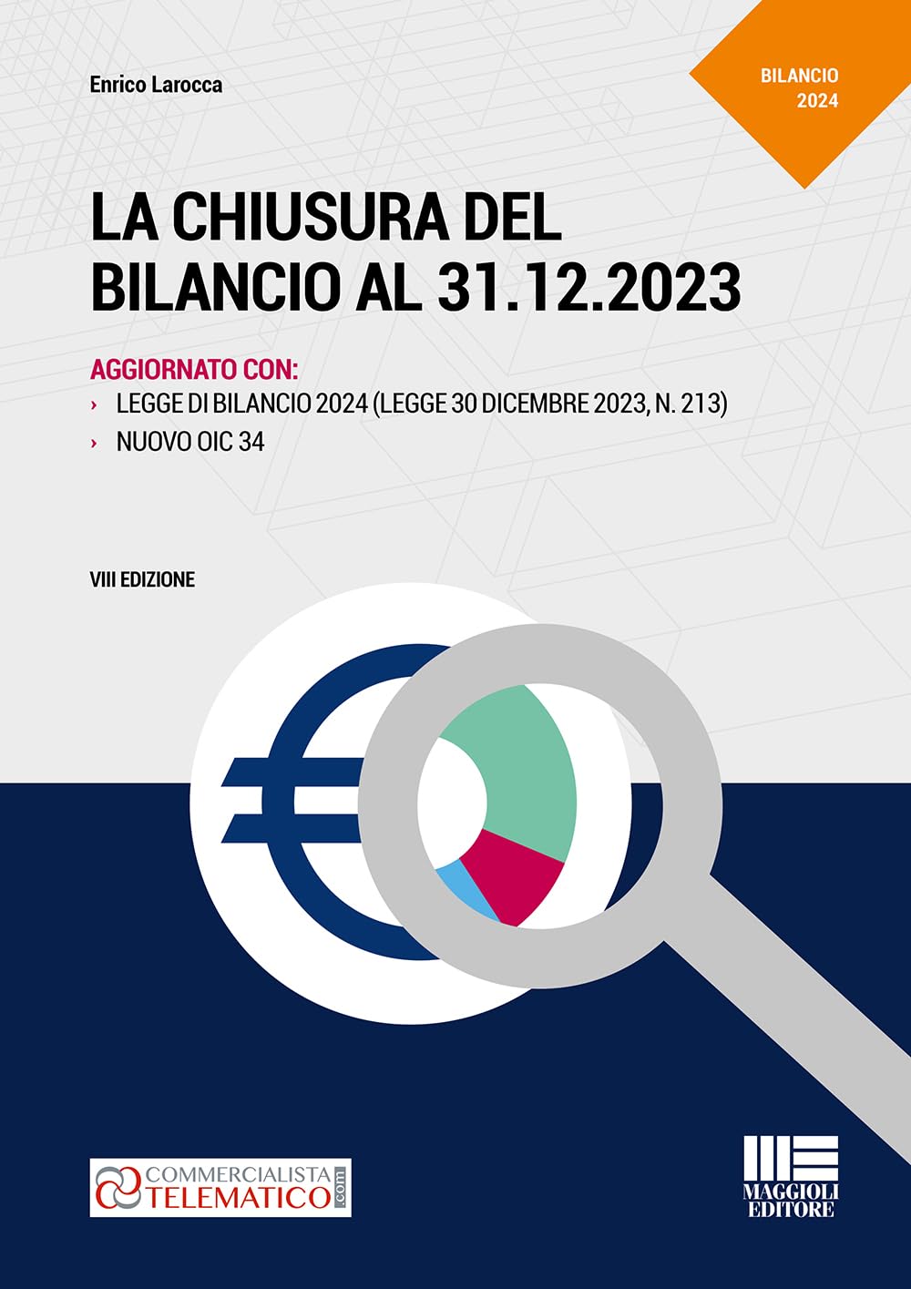 La chiusura del bilancio al 31.12.2023. Aggiornato con Legge di Bilancio 2024 (L. 30 dicembre 2023, N. 213) e il Nuovo OIC 34 book