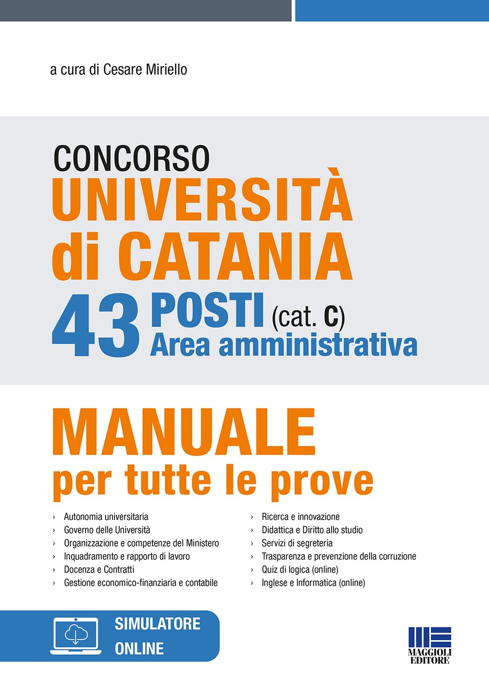 Concorso Università di Catania. 43 posti area amministrativa (cat. C). Manuale per tutte le prove Business, Finance & Career