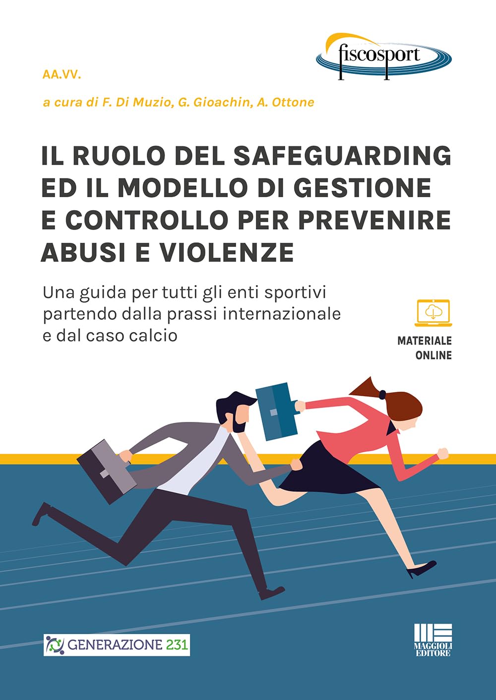 Il ruolo del safeguarding ed il modello di gestione e controllo per prevenire abusi e violenze. Una guida per tutti gli enti sportivi partendo dalla prassi internazionale e dal caso calcio. Con es... Law
