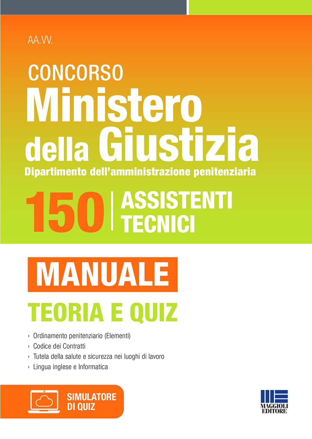Concorso Ministero della Giustizia. 150 POSTI Assistenti Tecnici - Dipartimento dell'amministrazione penitenziaria. Teoria quiz book