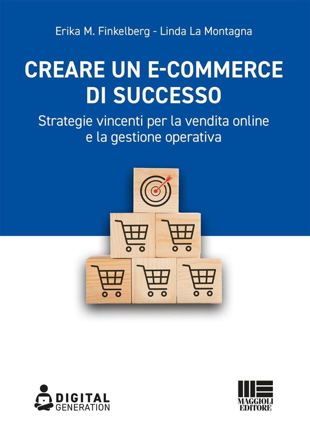 Creare un e-commerce di successo. Strategie vincenti per la vendita online e la gestione operativa book