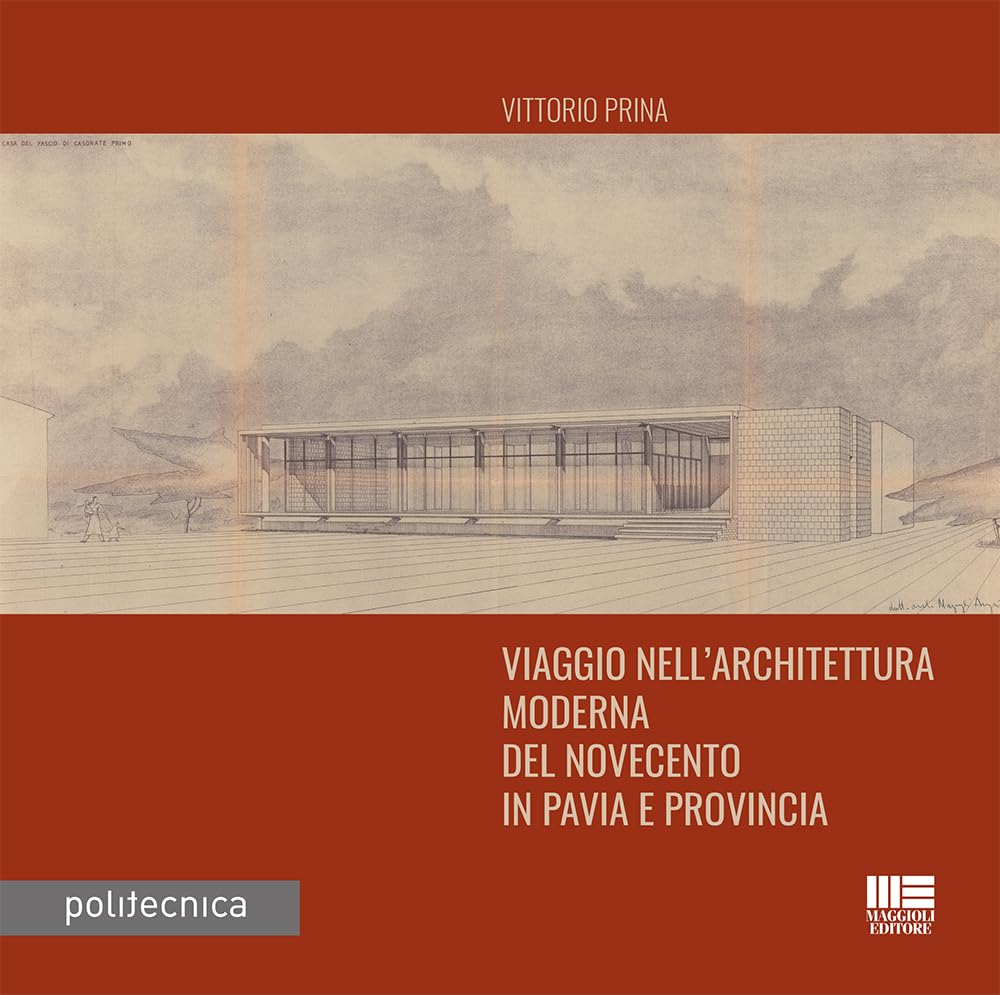 Viaggio nell'architettura moderna del Novecento in Pavia e provincia (Politecnica) Architecture
