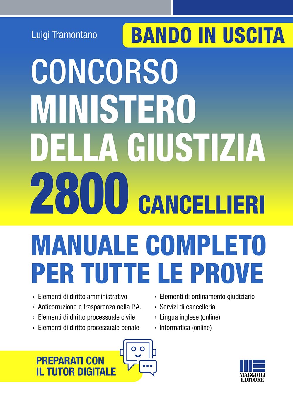 Concorso Ministero della Giustizia 2800 Cancellieri. Manuale completo per tutte le prove con TUTOR DIGITALE book