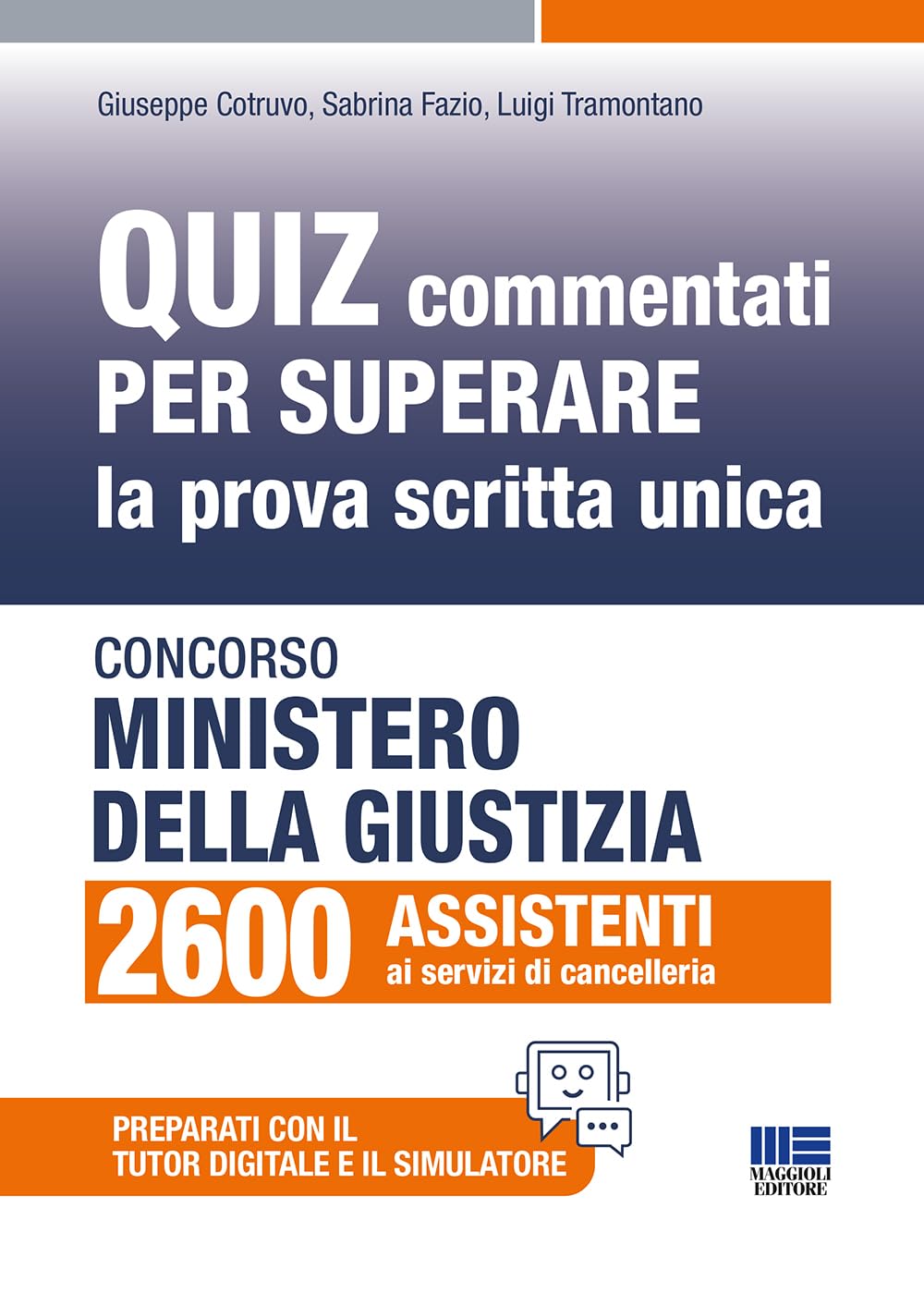 Concorso Ministero giustizia 2600 assistenti - Quiz commentati per superare la prova scritta unica book