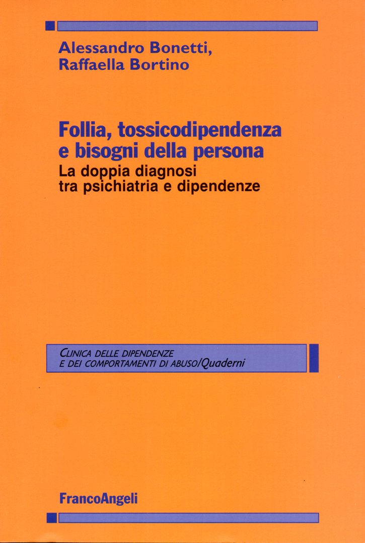 Follia, tossicodipendenza e bisogni della persona. La doppia diagnosi tra psichiatria e dipendenze book