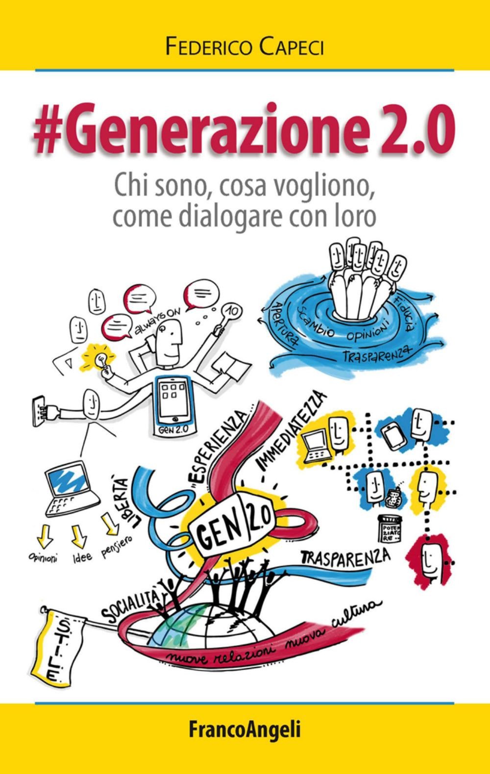 Generazione 2.0. Chi sono, cosa vogliono, come dialogare con loro (La società) Media & Communication