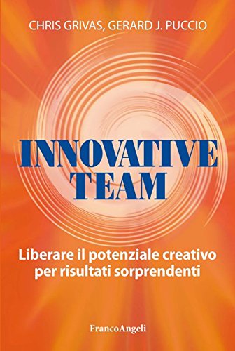 Innovative team. Liberare il potenziale creativo per risultati sorprendenti (Trend) Business, Finance & Career