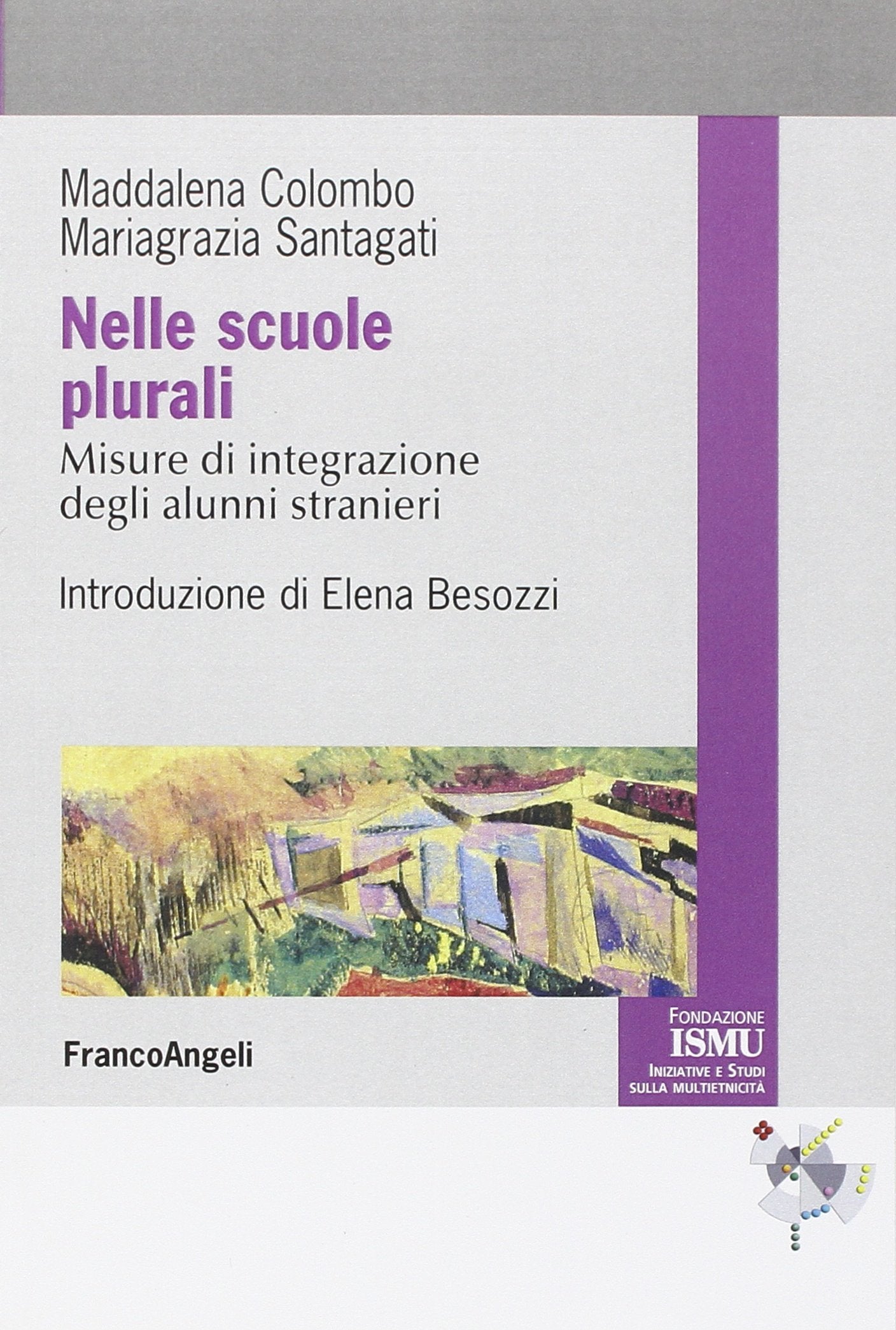 Nelle scuole plurali. Misure d'integrazione degli alunni stranieri (ISMU. Iniziative e studi sulla multietnicità) Books