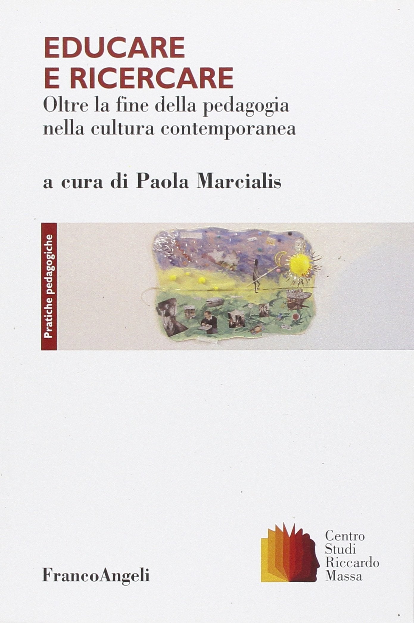 Educare e ricercare. Oltre la fine della pedagogia nella cultura contemporanea (Clinica della formazione) Education & Training