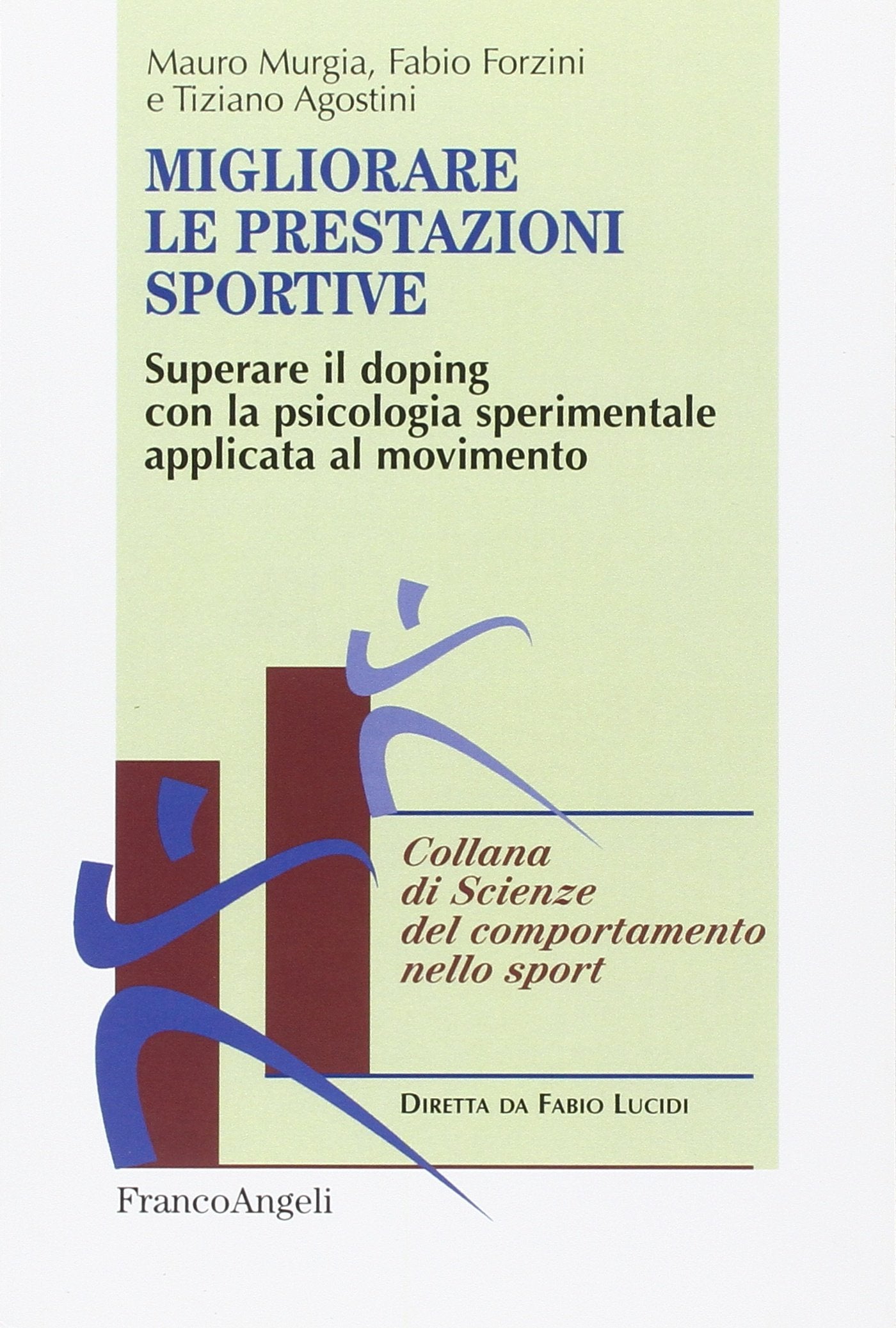 Migliorare le prestazioni sportive. Superare il doping con la psicologia sperimentale applicata al movimento (Scienze del comportamento nello sport) Psychology