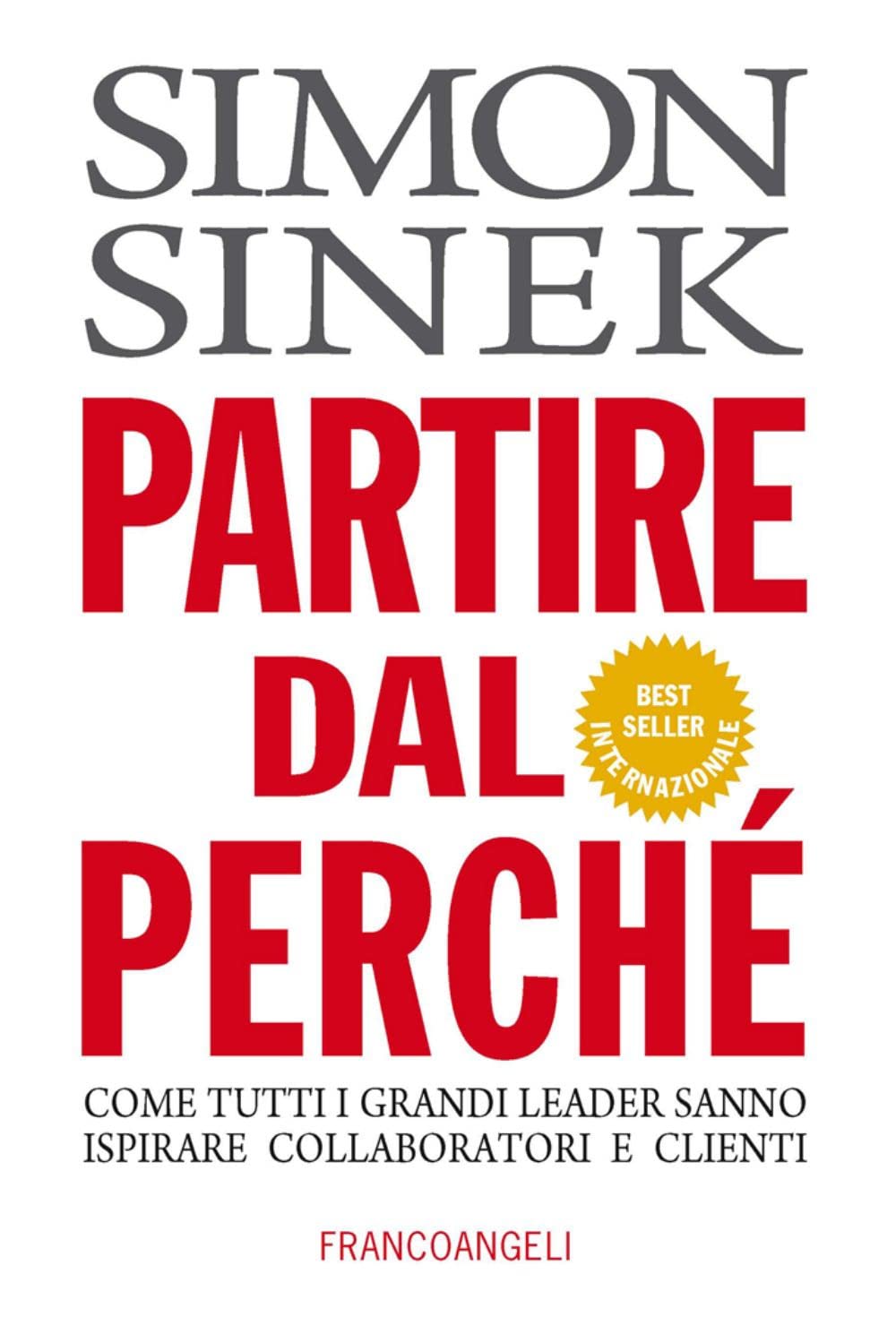 Partire dal perché. Come tutti i grandi leader sanno ispirare collaboratori e clienti (Azienda moderna) Business, Finance & Career
