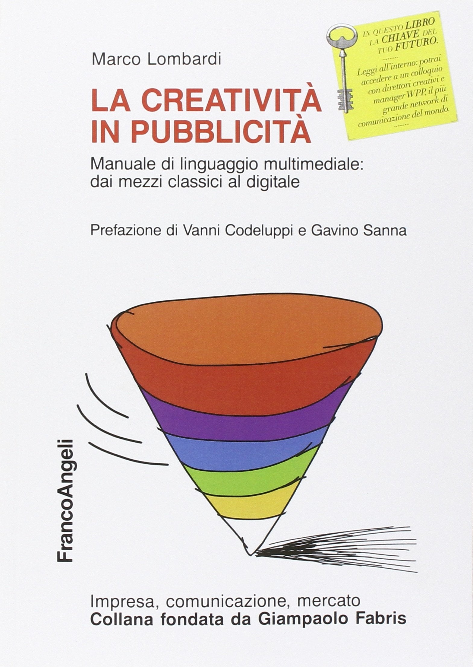 La creatività in pubblicità. Manuale di linguaggio multimedile: dai mezzi classici al digitale (Impresa, comunicazione, mercato) Media & Communication
