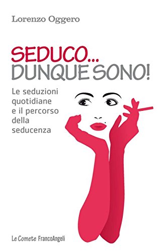 Seduco dunque sono! Le seduzioni quotidiane e il percorso della seducenza book
