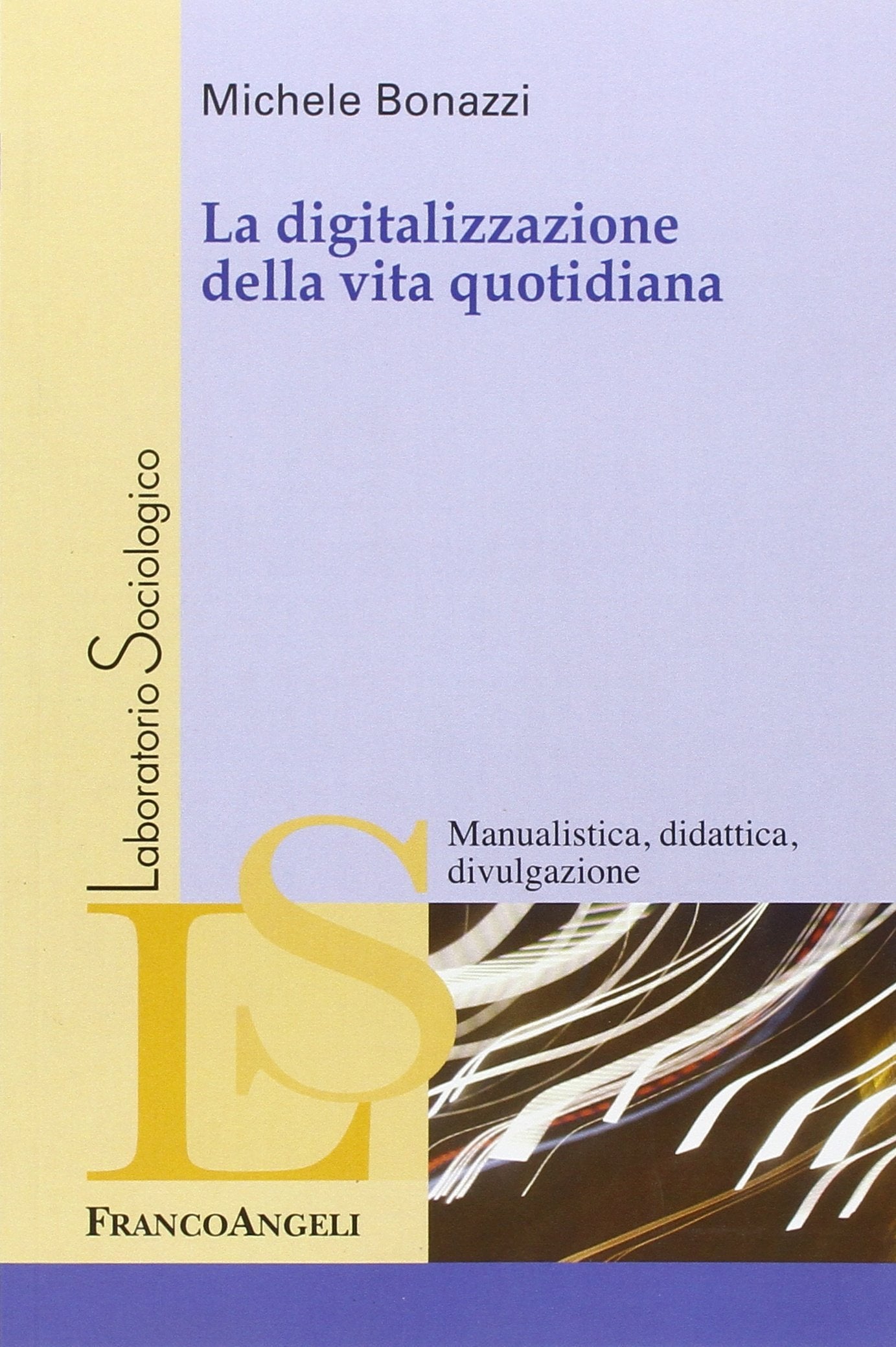 La digitalizzazione della vita quotidiana (Laboratorio sociologico) Media & Communication