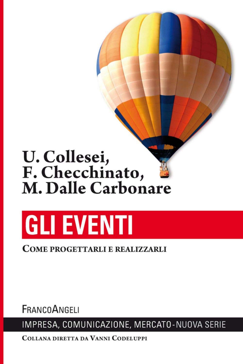 Gli eventi. Come progettarli e realizzarli (Impresa, comunicazione, mercato) Business, Finance & Career