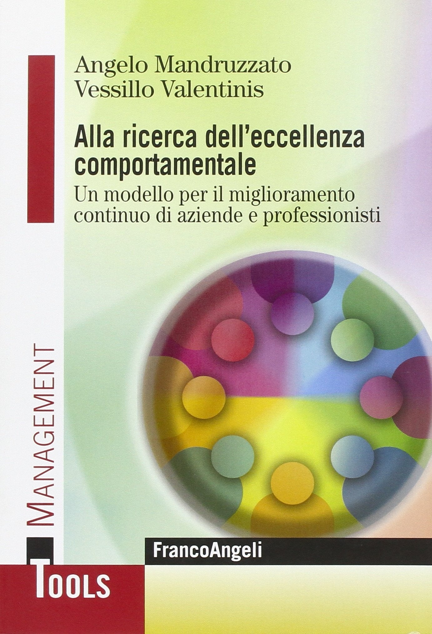 Alla ricerca dell'eccellenza comportamentale. Un modello per il miglioramento continuo di aziende e professionisti (Management Tools) Business, Finance & Career
