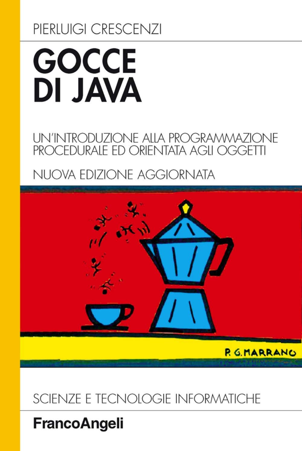 Gocce di Java. Un'introduzione alla programmazione procedurale ed orientata agli oggetti (Scienze e tecnologie informatiche) Computer Science