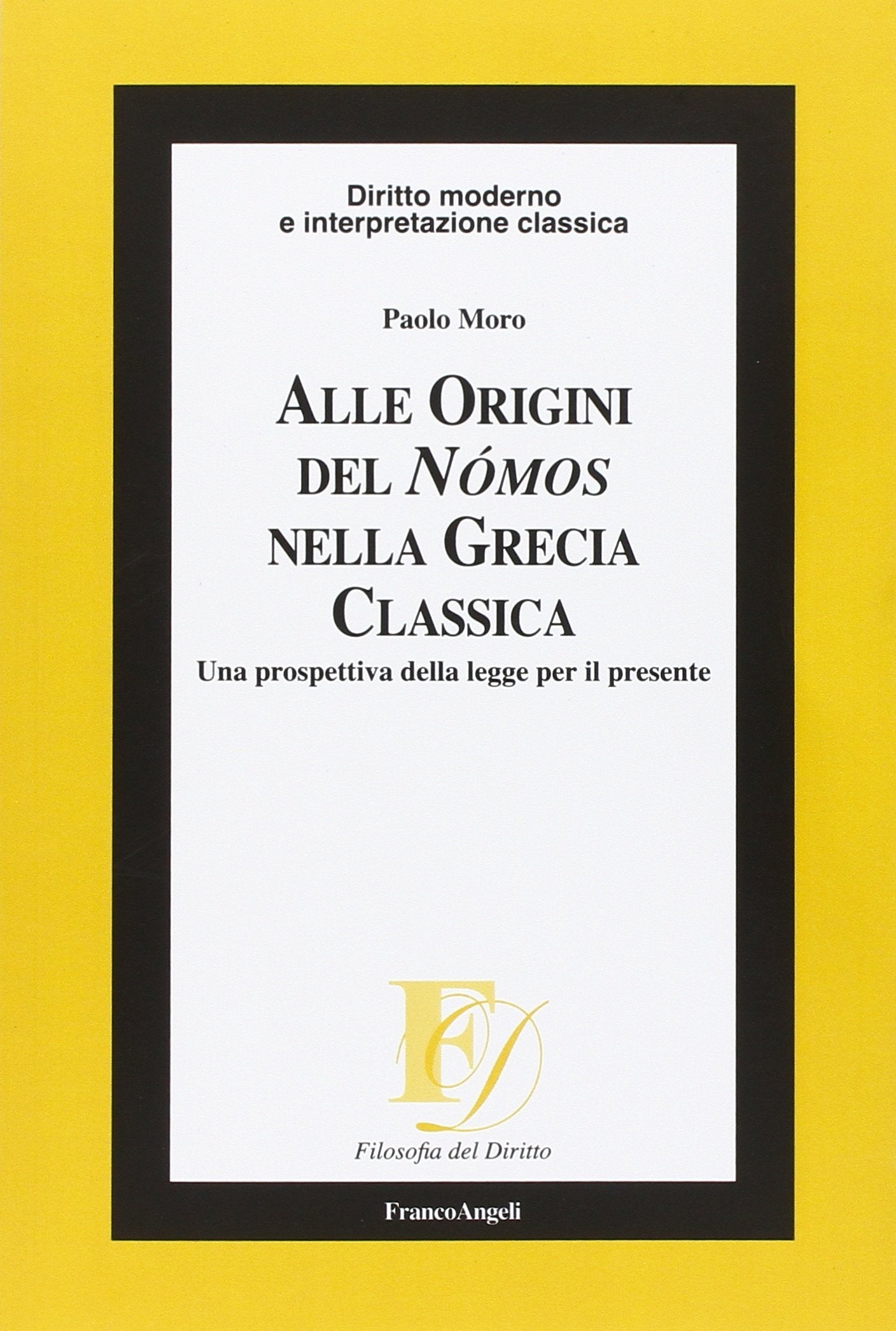 Alle origini del Nómos nella Grecia classica. Una prospettiva della legge per il presente Law