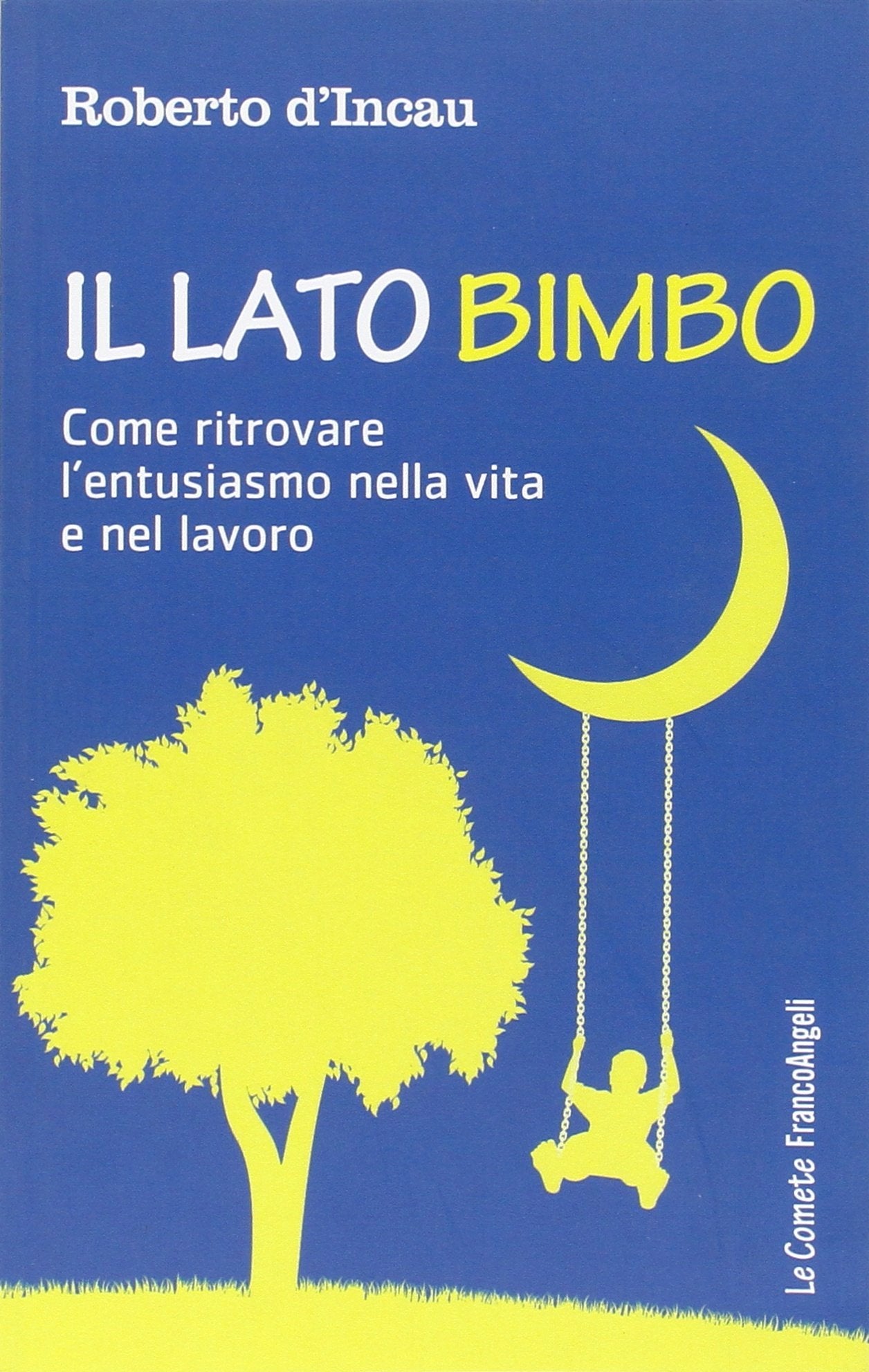 Il lato bimbo. Come ritrovare l'entusiamo nella vita e nel lavoro book