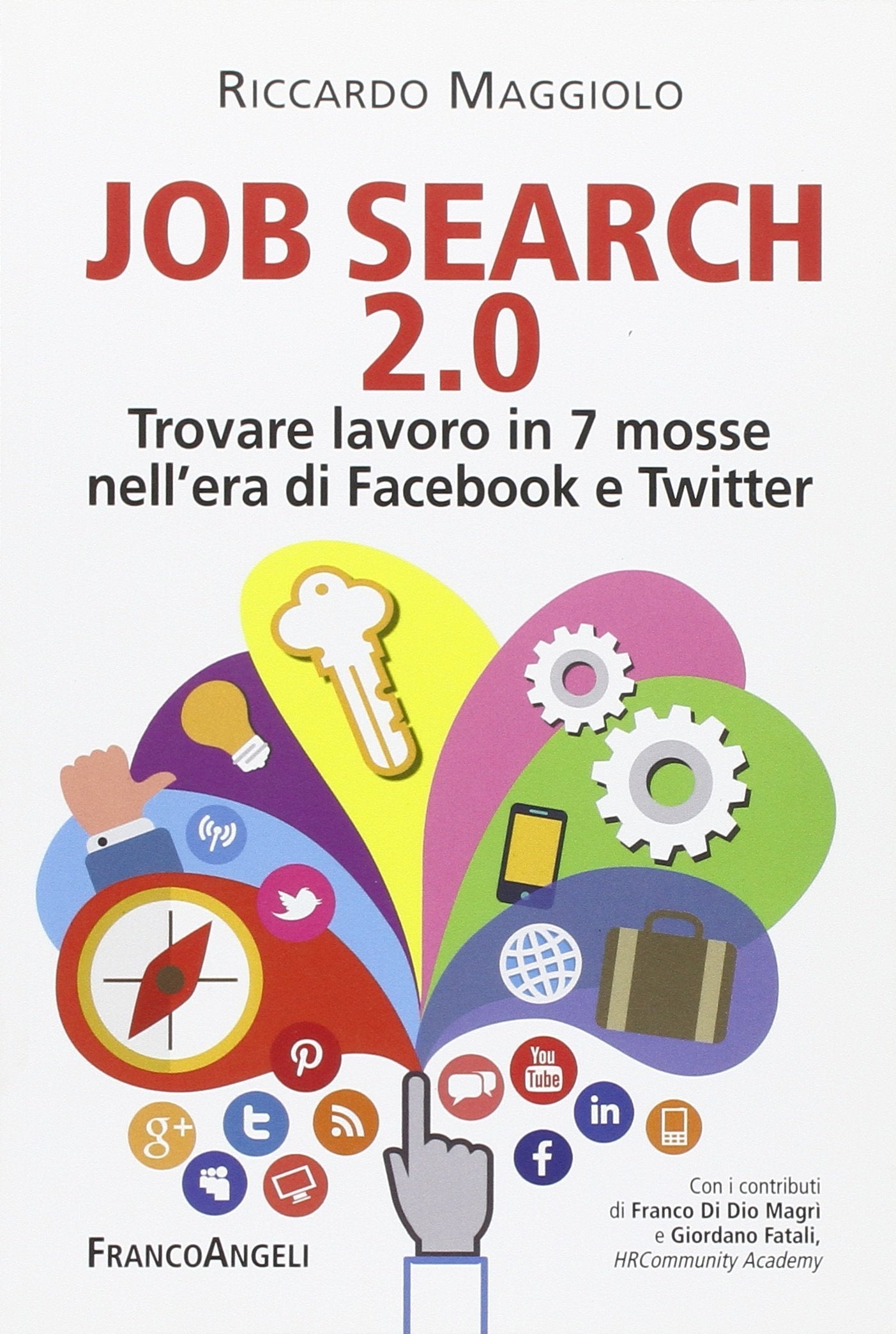 Job search 2.0. Trovare lavoro in 7 mosse nell'era di Facebook e Twitter book