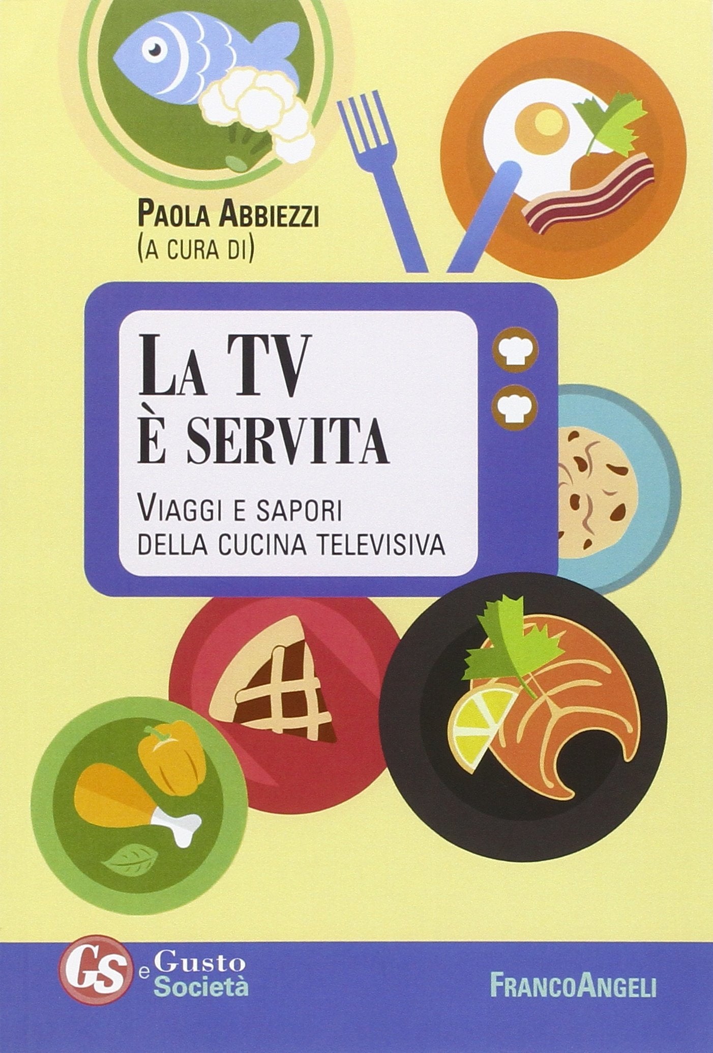 La TV è servita. Viaggi e sapori della cucina televisiva book