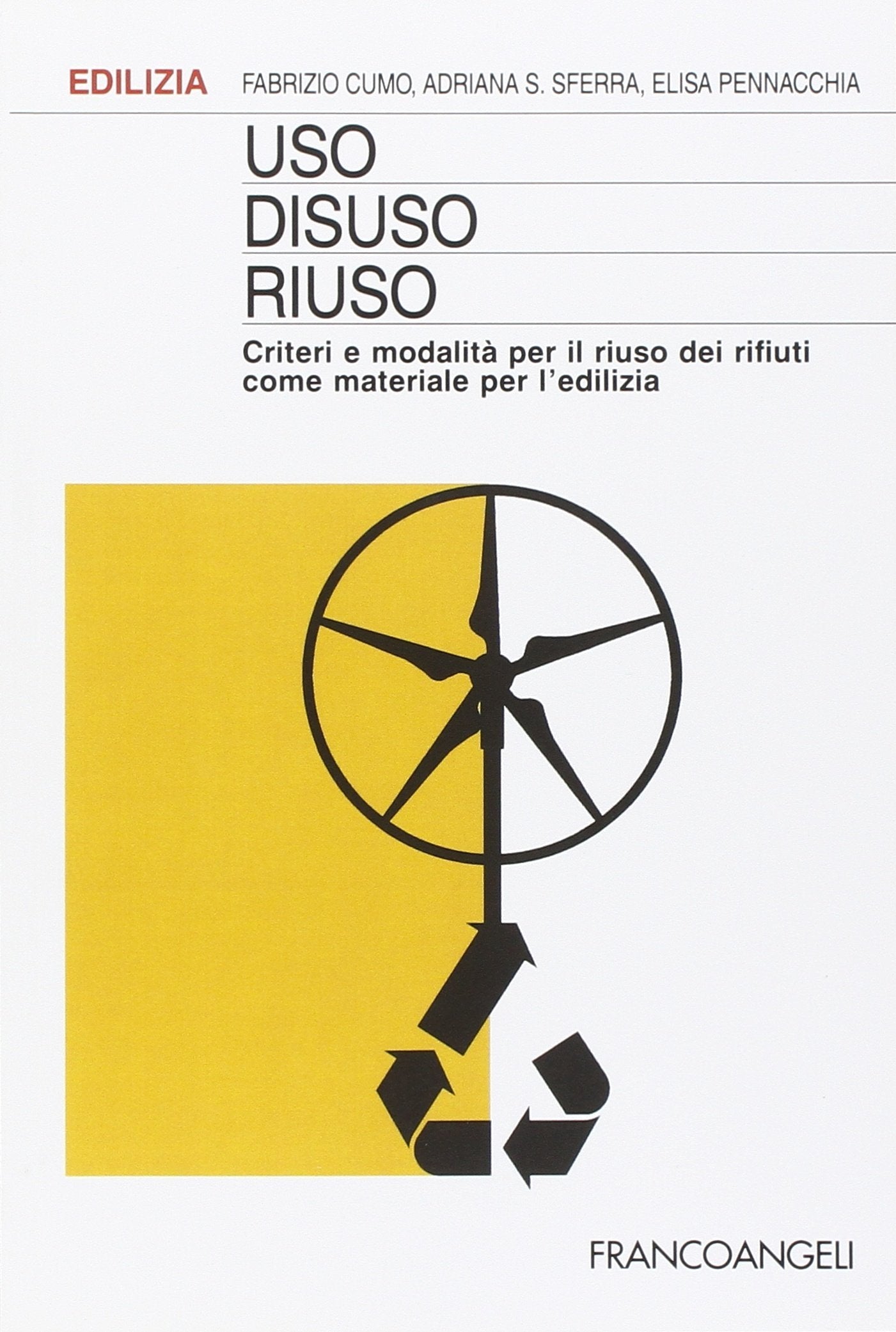 Uso, disuso, riuso. Criteri e modalità per il riuso dei rifiuti come materiale per l'edilizia book