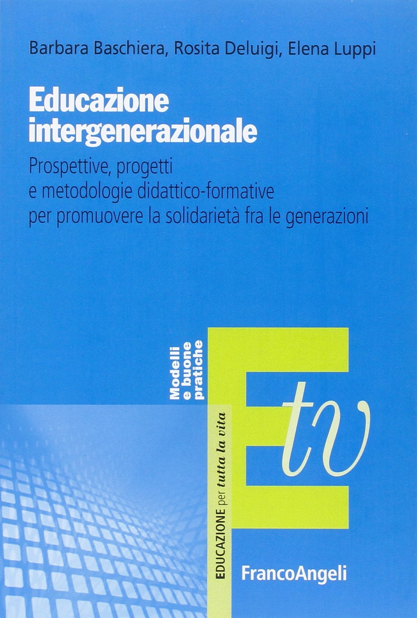 Educazione intergenerazionale. Prospettive, progetti e metodologie didattico-formative per promuovere la solidarietà fra le generazioni book