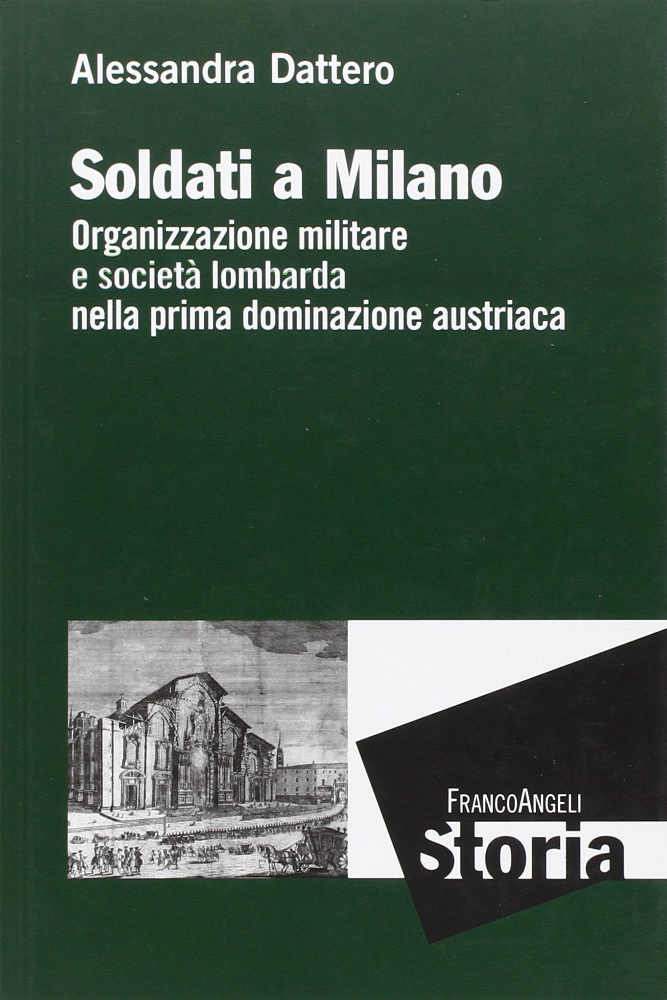 Soldati a Milano. Organizzazione mulitare e società lombarda nella prima dominazione austriaca book