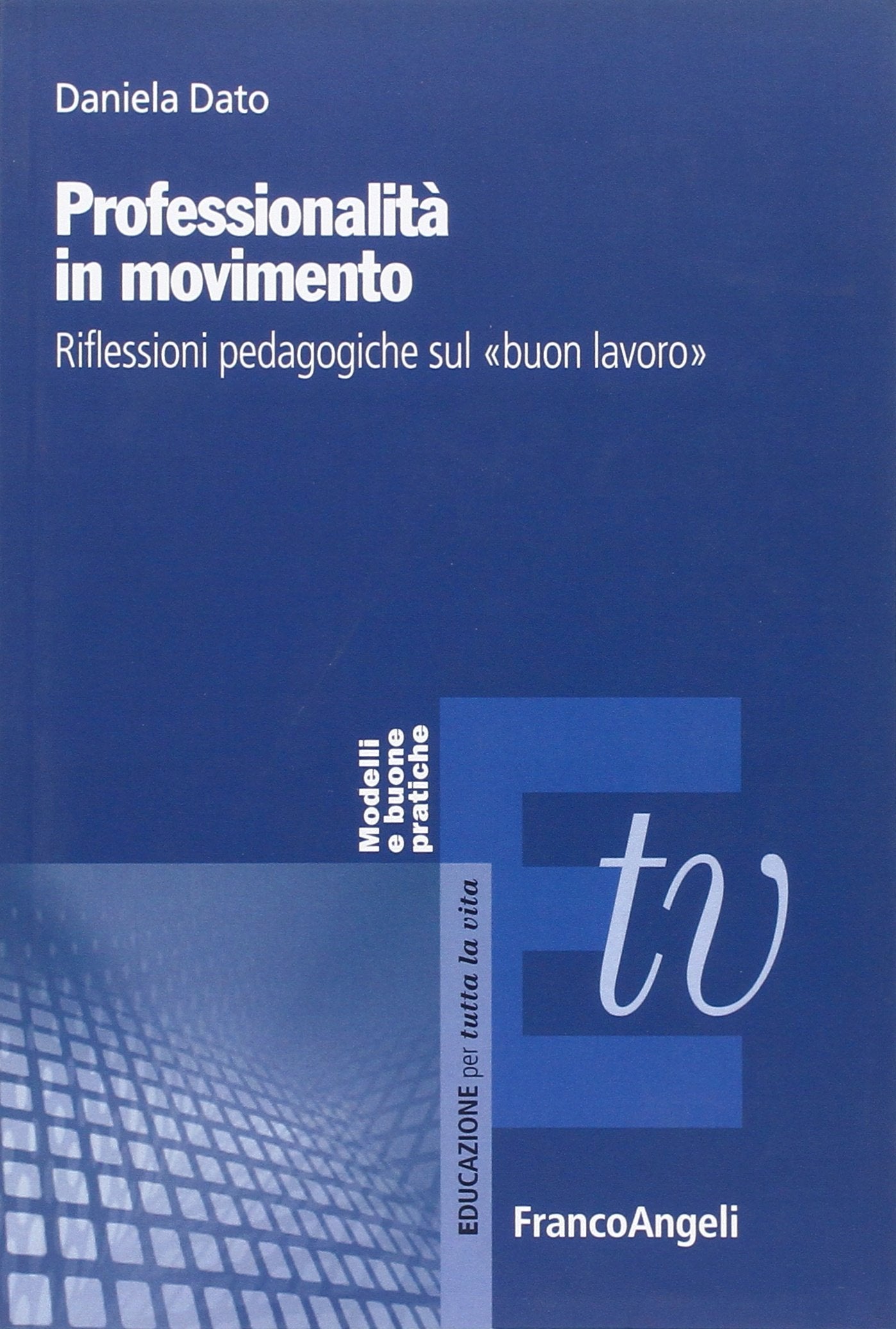 Professionalità in movimento. Riflessioni pedagogiche sul «buon lavoro» book