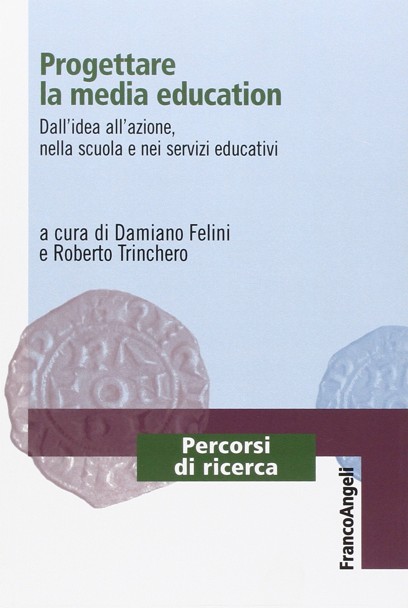 Progettare la media education. Dall'idea all'azione, nella scuola e nei servizi educativi (Percorsi di ricerca) Politics & History