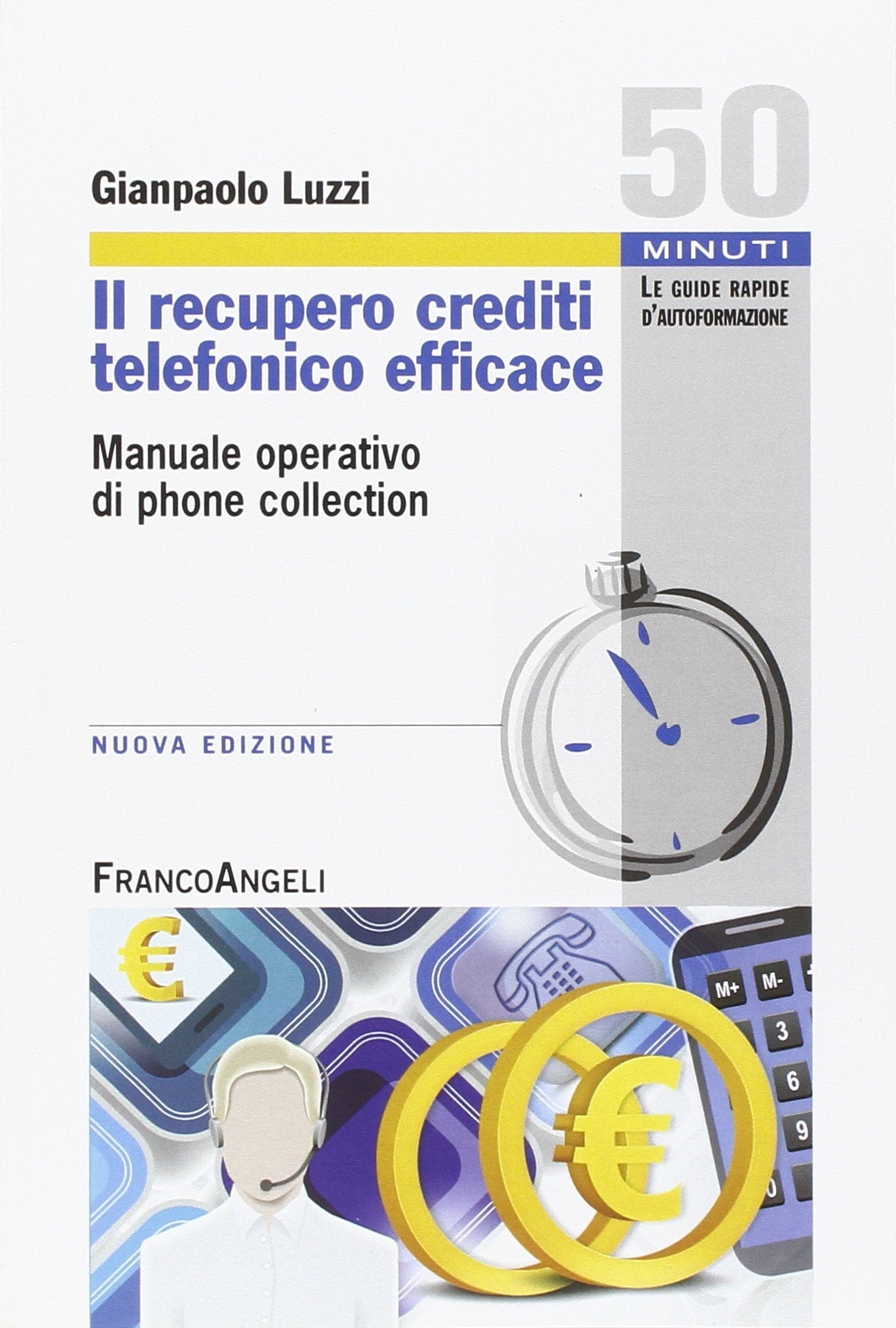 Il Recupero Crediti Telefonico Efficace. Manuale Operativo Di Phone Collection Business, Finance & Career